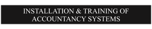 INSTALLATION & TRAINING OF ACCOUNTANCY SYSTEMS